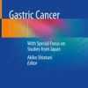 Gastric Cancer: With Special Focus on Studies from Japan 1st ed. 2019 Edition