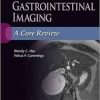 Gastrointestinal Imaging: A Core Review First Edition
