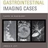 Gastrointestinal Imaging Cases (Cases in Radiology)