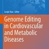 Genome Editing in Cardiovascular and Metabolic Diseases (Advances in Experimental Medicine and Biology Book 1396) PDF