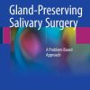 Gland-Preserving Salivary Surgery: A Problem-Based Approach 1st