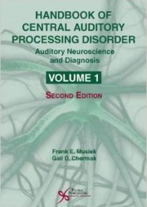 Handbook of Central Auditory Processing Disorder, 2nd Edition, Volume I: Auditory Neuroscience and Diagnosis