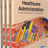 Healthcare Administration: Concepts, Methodologies, Tools, and Applications