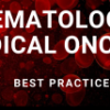 HEMATOLOGY AND MEDICAL ONCOLOGY BEST PRACTICES COURSE – ON DEMAND 2020 (CME VIDEOS)