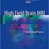 High Field Brain MRI: Use in Clinical Practice 2nd ed. 2017 Edition