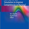 How Can we Use Simulation to Improve Competencies in Nursing? 1st ed. 2023 Edition PDF