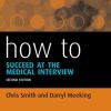 How to Succeed at the Medical Interview 2nd