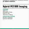 Hybrid PET/MR Imaging, An Issue of Magnetic Resonance Imaging Clinics of North America, 1e (The Clinics: Radiology)