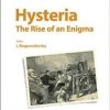 Hysteria: The Rise of an Enigma (Frontiers of Neurology and Neuroscience, Vol. 35)