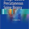 Image-Guided Percutaneous Spine Biopsy 1st ed. 2017 Edition