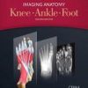 Imaging Anatomy: Knee, Ankle, Foot E-Book 2nd