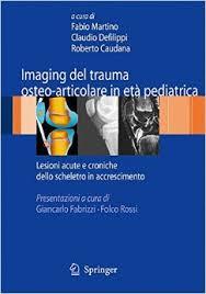 Imaging del trauma osteo-articolare in età pediatrica: Lesioni acute e croniche dello scheletro in accrescimento (Italian Edition)