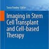 Imaging in Stem Cell Transplant and Cell-based Therapy (Stem Cell Biology and Regenerative Medicine) 1st ed. 2017 Edition