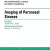 Imaging of Paranasal Sinuses, An Issue of Neuroimaging Clinics 25-4, (The Clinics: Radiology)