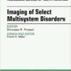 Imaging of Select Multisystem Disorders, An issue of Radiologic Clinics of North America, (The Clinics: Radiology)