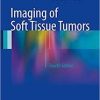 Imaging of Soft Tissue Tumors 4th ed. 2017 Edition