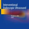 Interventional Endoscopic Ultrasound 1st ed. 2019 Edition