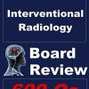 Interventional Radiology Board Review (Board Review in Interventional Radiology Book 1)