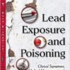 Lead Exposure and Poisoning: Clinical Symptoms, Medical Management and Preventive Strategies