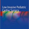 Low Invasive Pediatric Cardiac Surgery 1st ed. 2023 Edition PDF