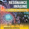 Magnetic Resonance Imaging in Tissue Engineering 1st Edition