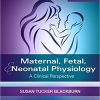 Maternal, Fetal, & Neonatal Physiology: A Clinical Perspective (Maternal Fetal and Neonatal Physiology) 5th Revised edition