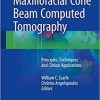 Maxillofacial Cone Beam Computed Tomography: Principles, Techniques and Clinical Applications 1st ed. 2018 Edition