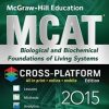 McGraw-Hill Education MCAT Biological and Biochemical Foundations of Living Systems 2015, Cross-Platform Edition: Biology, Biochemistry, Chemistry, and Physics Review, Cross-Platform Edition (PDF)