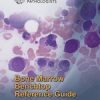 Bone Marrow Benchtop Reference Guide: An Illustrated Guide to Cell Morphology (Converted PDF)