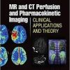 MR & CT Perfusion Imaging: Clinical Applications and Theoretical Principles First Edition,