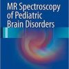 MR Spectroscopy of Pediatric Brain Disorders, ed