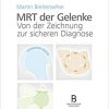 MRT der Gelenke – Von der Zeichnung zu sicheren Diagnose