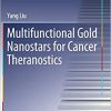 Multifunctional Gold Nanostars for Cancer Theranostics (Springer Theses) 1st