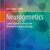 Neurogenetics: Current Topics in Cellular and Developmental Neurobiology (Learning Materials in Biosciences) 1st ed. 2023 Edition PDF