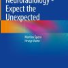 Neuroradiology – Expect the Unexpected (Englisch) 2018