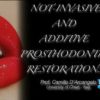 Non-Invasive and Additive Prosthodontics Restorations (CME VIDEOS)
