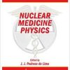 Nuclear Medicine Physics (Series in Medical Physics and Biomedical Engineering
