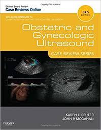Obstetric and Gynecologic Ultrasound: Case Review Series, 3rd Edition