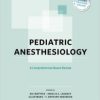 Pediatric Anesthesiology: A Comprehensive Board Review