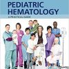 Pediatric Hematology: A Practical Guide 1st Edition
