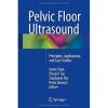 Pelvic Floor Ultrasound: Principles, Applications and Case Studies
