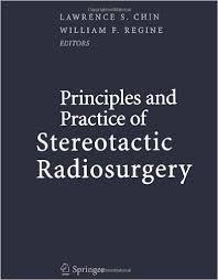 Principles and Practice of Stereotactic Radiosurgery