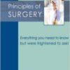 Principles of Surgery: Everything You Need to Know but Were Frightened to Ask