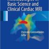 Protocols and Methodologies in Basic Science and Clinical Cardiac MRI 1st ed. 2018 Edition