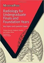 Radiology for Undergraduate Finals and Foundation Years: Key Topics and Question Types (MasterPass)