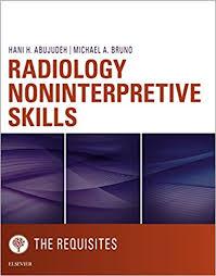 Radiology Noninterpretive Skills: The Requisites eBook (Requisites in Radiology) Kindle Edition