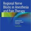 Regional Nerve Blocks in Anesthesia and Pain Therapy: Traditional and Ultrasound-Guided Techniques, 4th Edition (EPUB)