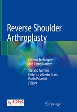 Reverse Shoulder Arthroplasty: Current Techniques and Complications 1st ed. 2019 Edition