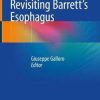 Revisiting Barrett’s Esophagus 1st ed. 2019 Edition