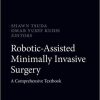 Robotic-Assisted Minimally Invasive Surgery: A Comprehensive Textbook 1st ed. 2019 Edition